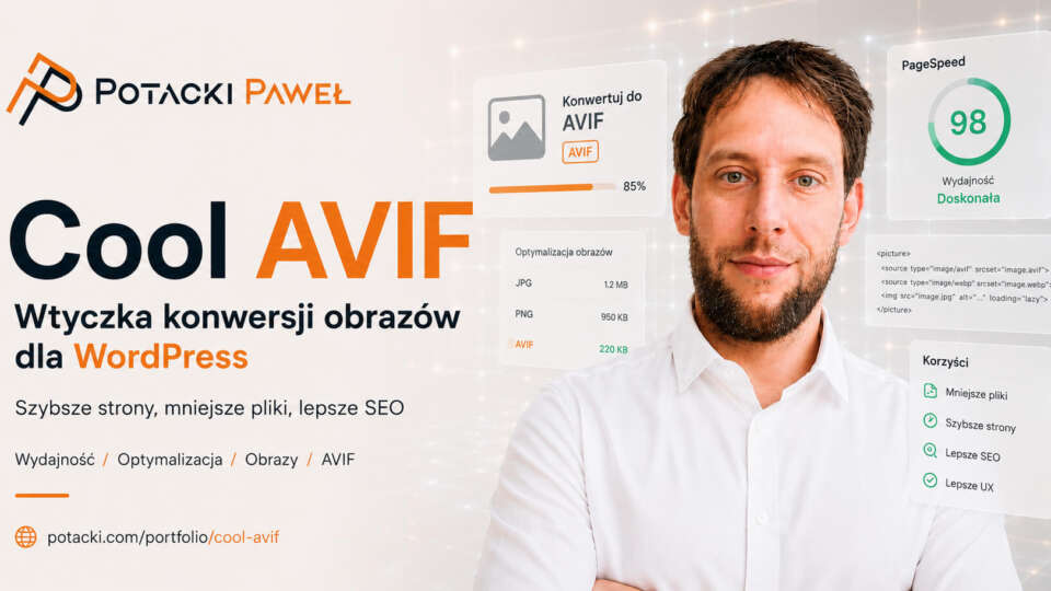 Paweł Potacki prezentuje wtyczkę Cool AVIF do WordPressa na tle makiet interfejsu optymalizacji obraz&oacute;w oraz wyniku 98 punkt&oacute;w wydajności w PageSpeed Insights.