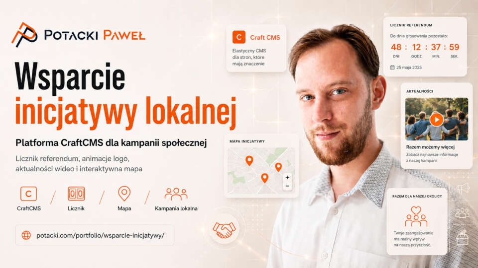 Paweł Potacki na tle makiet interfejsu platformy CraftCMS wspierającej lokalną kampanię społeczną, z widocznym licznikowym modułem referendum, interaktywną mapą oraz sekcją aktualności wideo.