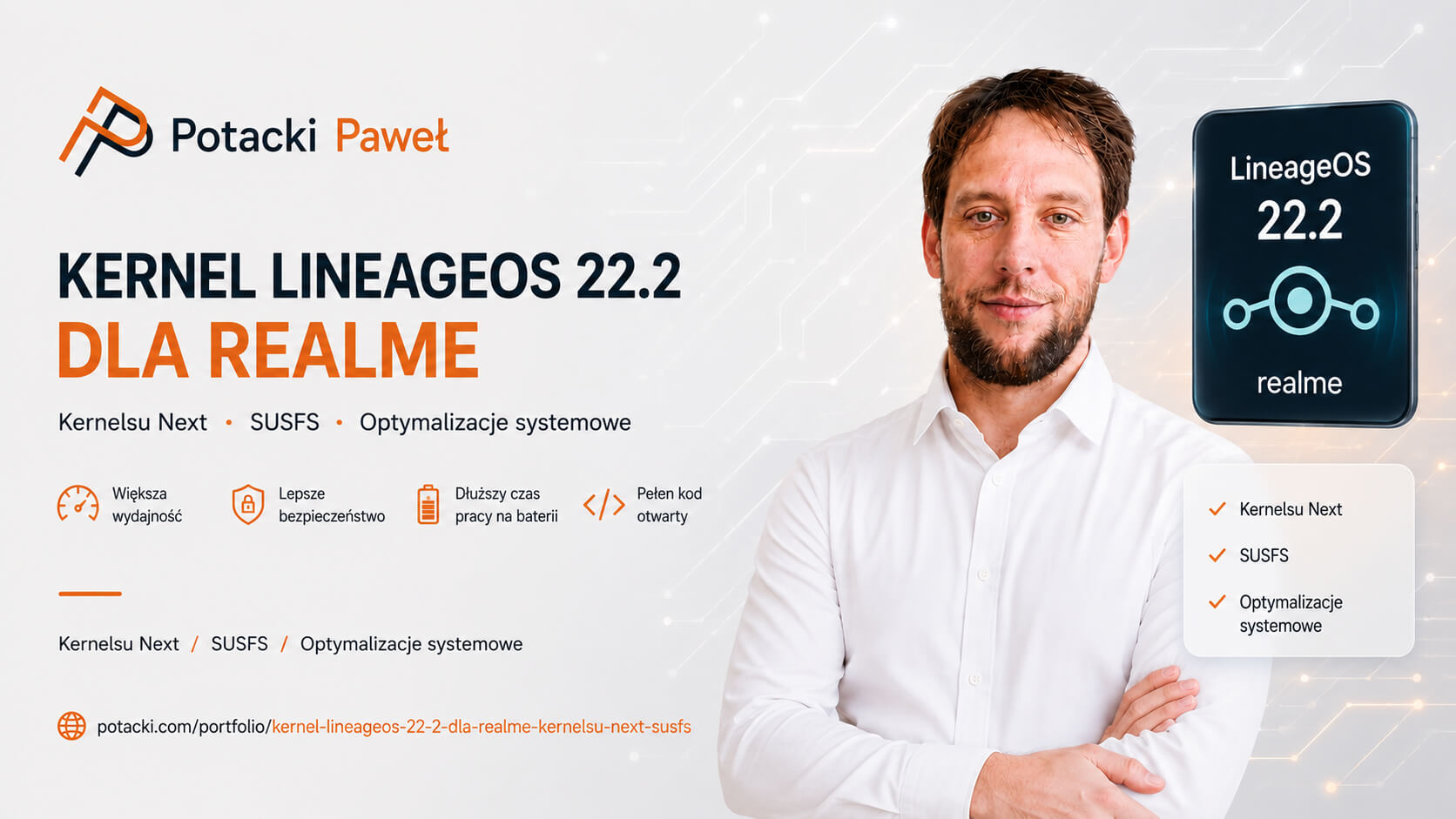 Paweł Potacki na tle oficjalnego banneru polskiego case study jądra LineageOS 22.2 dla Realme, przedstawiający makietę smartfona z ikonami wyższej wydajności, optymalizacji baterii, otwartego kodu oraz wbudowaną technologią KernelSU Next i SuSFS.