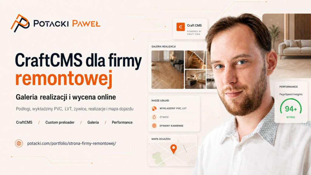 Paweł Potacki na tle makiet UI strony Craft CMS dla firmy remontowo-podłogowej, przedstawiających sekcje galerii realizacji, siatki usług oraz wskaźnika PageSpeed Insights z wynikiem 94+.