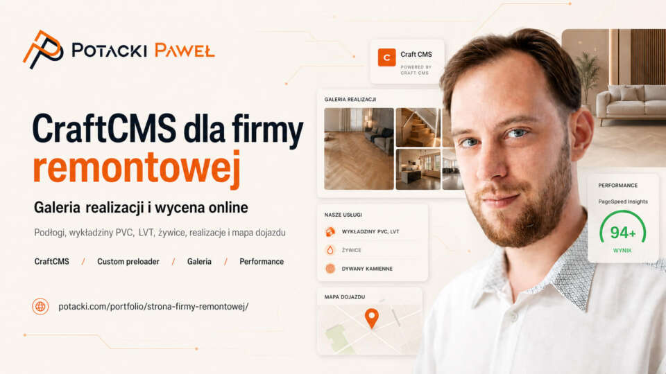 Paweł Potacki na tle makiet UI strony CraftCMS dla firmy remontowo-podłogowej, przedstawiających sekcje galerii realizacji, siatki usług oraz wskaźnika PageSpeed Insights z wynikiem 94+.